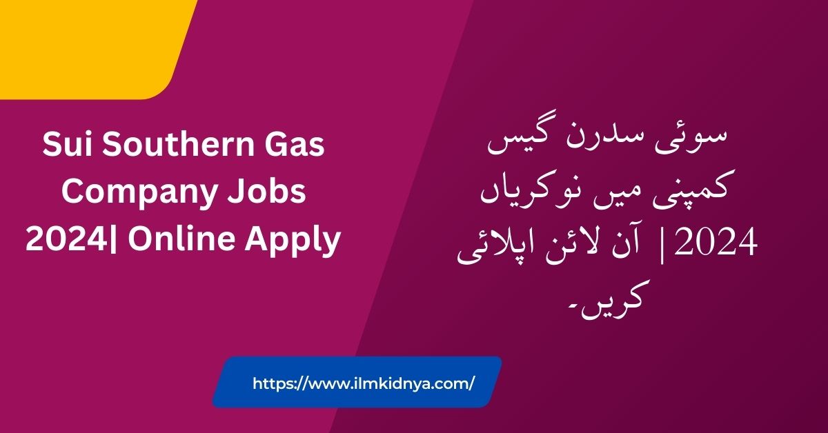 Sui Southern Gas Company Jobs 2024| Online Apply