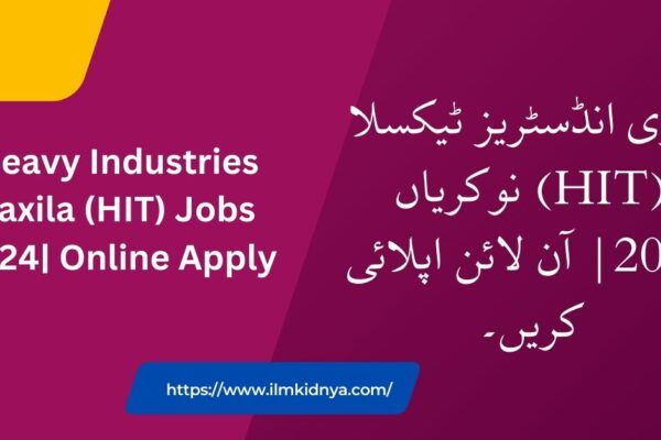 Heavy Industries Taxila (HIT) Jobs 2024| Online Apply