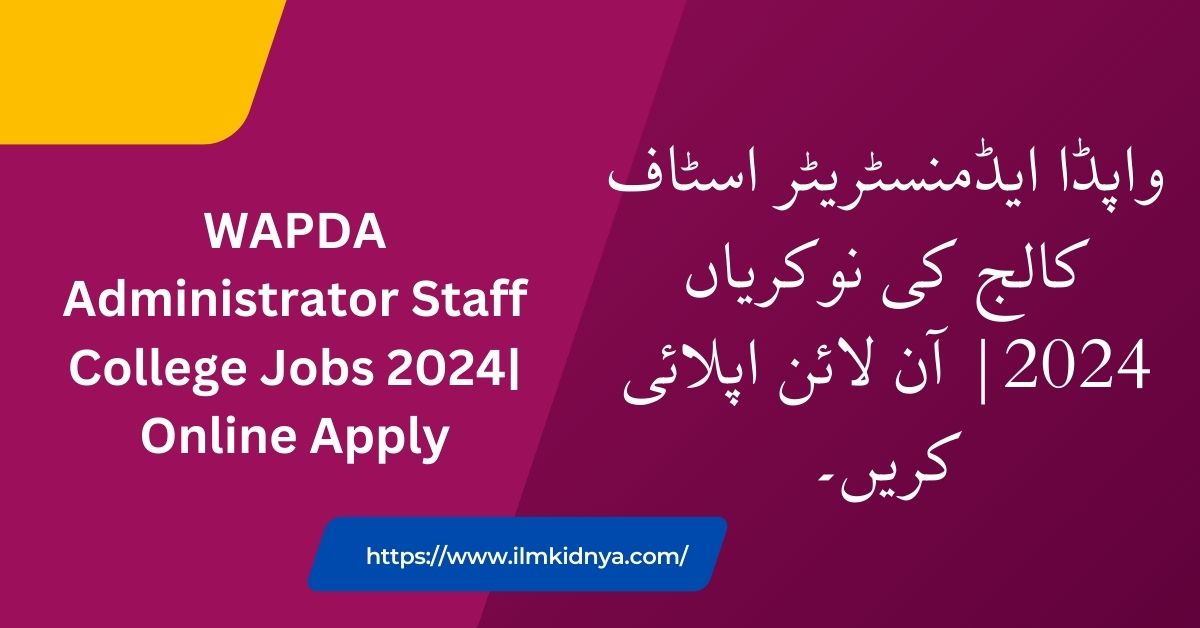 WAPDA Administrator Staff College Jobs 2024| Online Apply