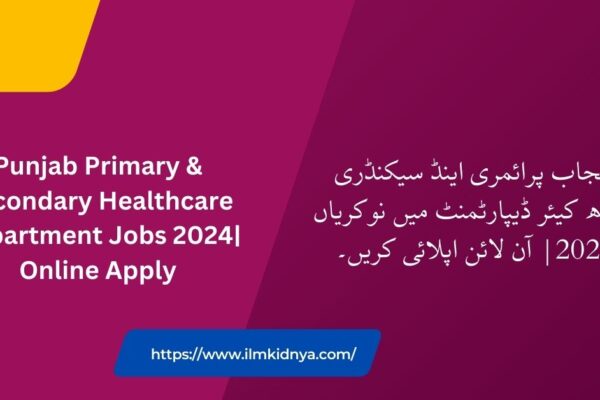 Punjab Primary & Secondary Healthcare Department Jobs 2024| Online Apply